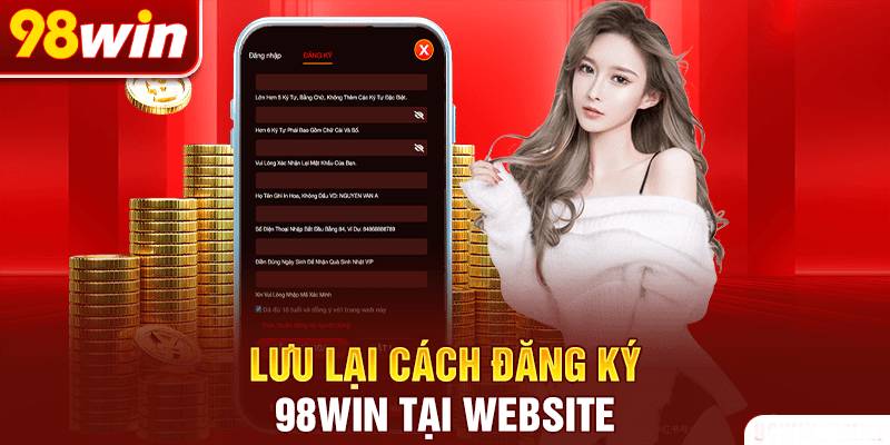 Hướng Dẫn Đăng Ký 98win Cực Dễ Dàng Và Nhanh Gọn 1 Hướng Dẫn Đăng Ký 98win Cực Dễ Dàng Và Nhanh Gọn